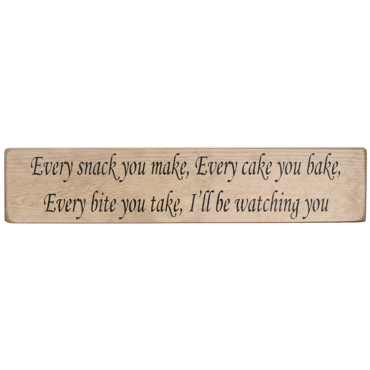 Austin Sloan ‘Every Snack You Make’ Long Natural Wooden Sign 1 Austin Sloan ‘Every Snack You Make’ Long Natural Wooden Sign